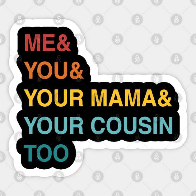 ME YOU YOUR MAMA TOO RETRO Sticker by rutskur